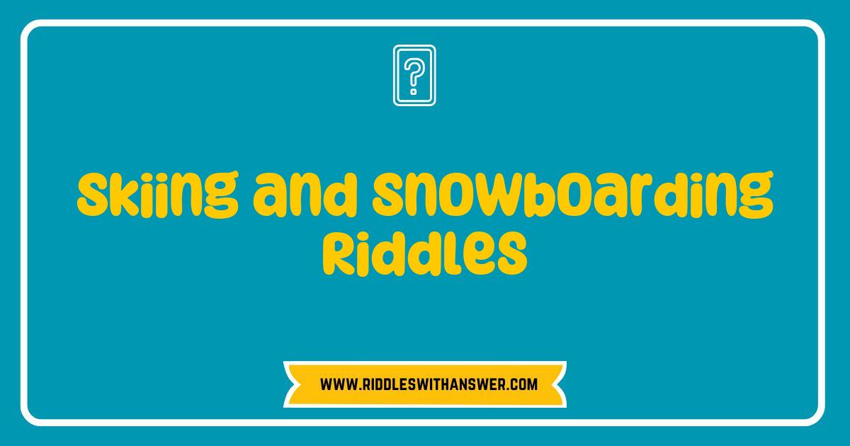 150 Best Skiing and Snowboarding Riddles That Will Keep You Laughing on the Slopes