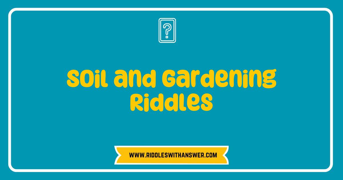 150 Best Soil and Gardening Riddles That Will Grow Your Gardening Knowledge