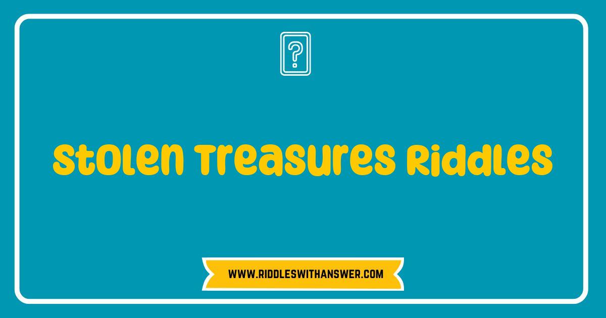 150 Best Stolen Treasures Riddles Unraveled: Solve the Mysteries Behind Legendary Heists