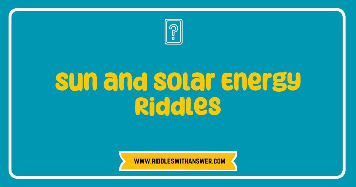 150 Best Sun and Solar Energy Riddles That Will Brighten Your Day