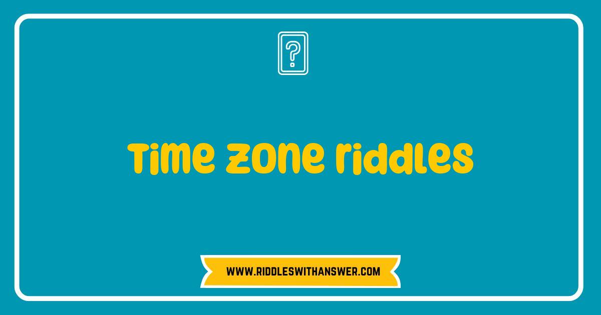 150 Best Time Zone Riddles That Will Challenge Your Brain and Test Your Knowledge
