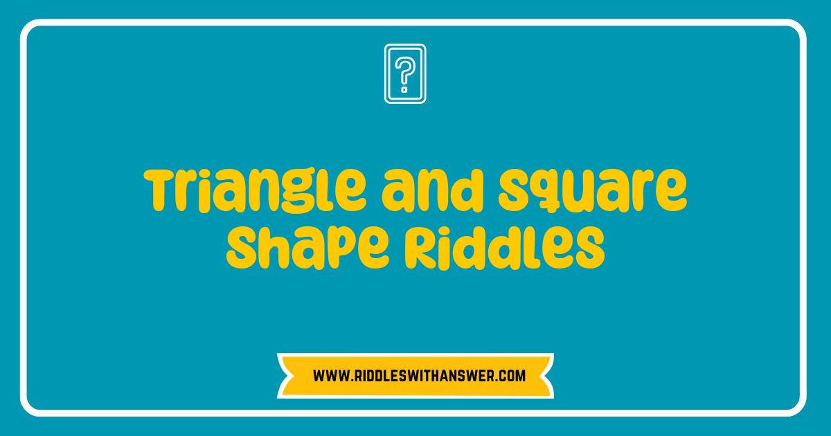 150 Best Triangle and Square Shape Riddles to Challenge Your Mind and Boost Creativity