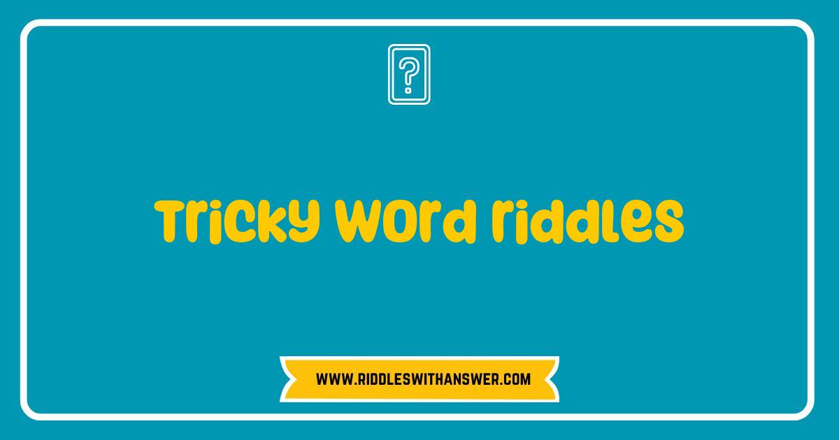150 Best Tricky Word Riddles to Challenge Your Mind and Boost Your Vocabulary