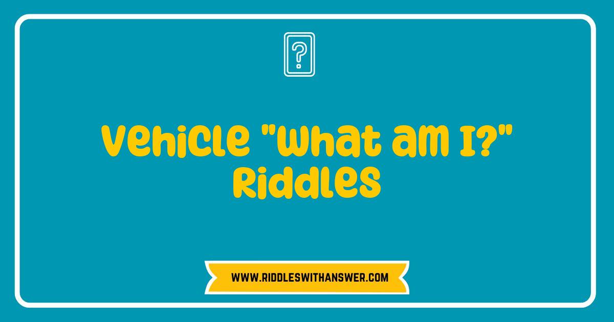 150 Best Vehicle What am I Riddles to Test Your Knowledge and Fun