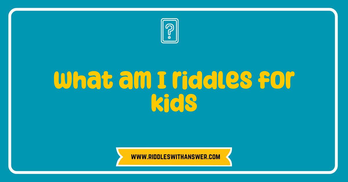 150 Best What Am I Riddles for Kids Fun and Brain-Boosting Challenges
