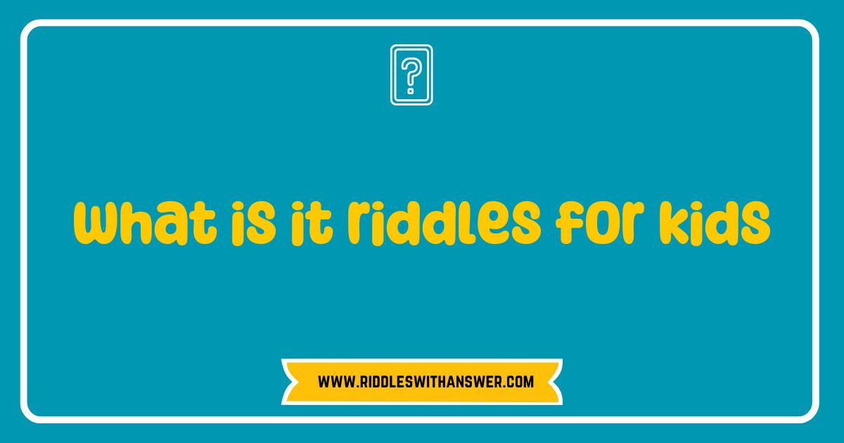 150 Best What is it Riddles for Kids Fun and Engaging Brain Teasers