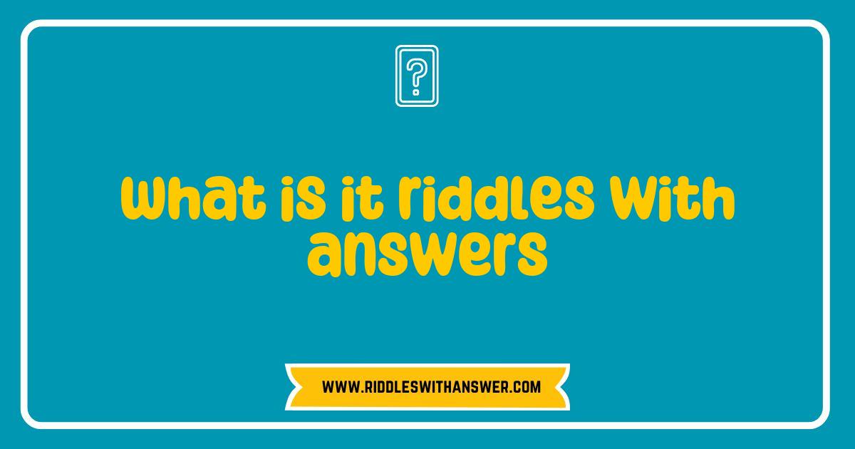 150 Best What is it Riddles with Answers That Will Challenge Your Mind