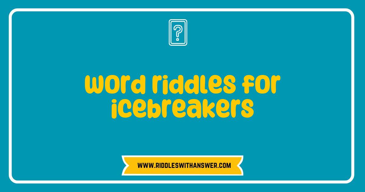 150 Best Word Riddles for Icebreakers That Spark Fun and Laughter