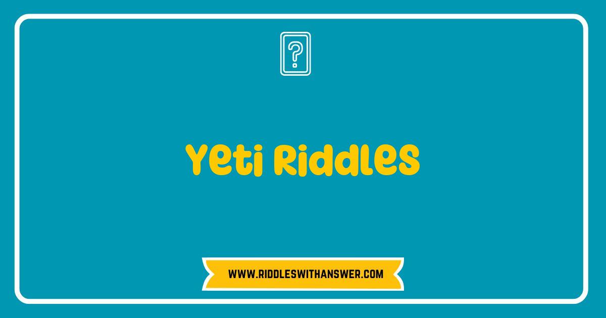 150 Best Yeti Riddles That Will Challenge Your Inner Detective