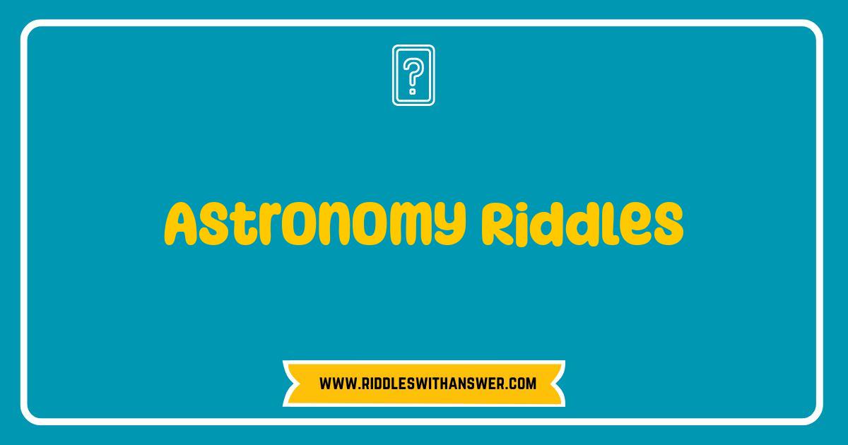 150 Best Astronomy Riddles That Will Launch Your Brain Into Orbit