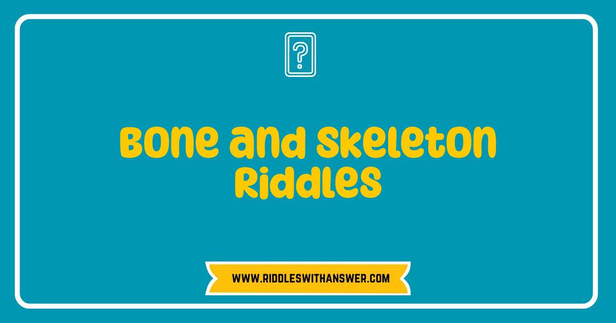 150 Best Bone and Skeleton Riddles: Can You Crack These Skeletal Puzzles?