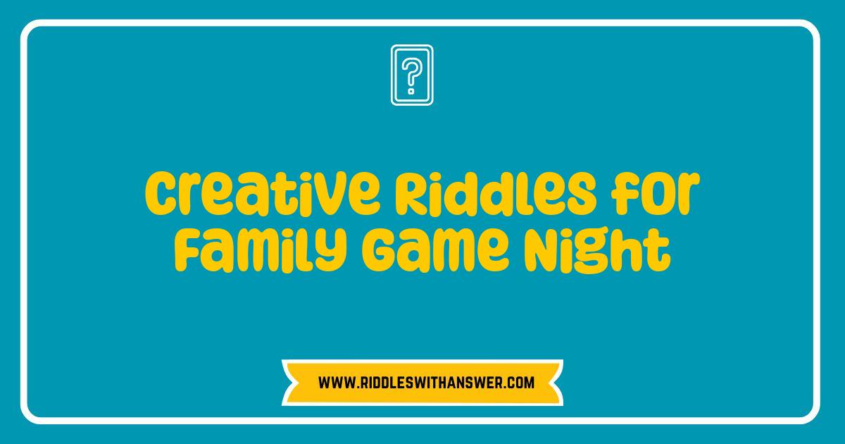 Best Creative Riddles for Family Game Night: Unleash the Fun