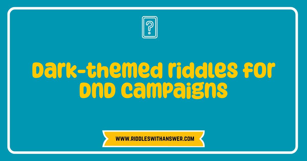 Best Dark Themed Riddles for DnD Campaigns That Will Haunt Your Players