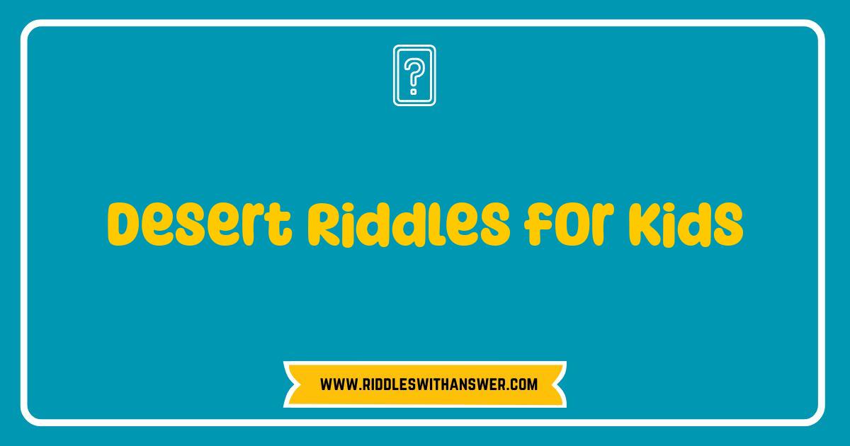 150 Best Desert Riddles for Kids: Crack the Code of the Sand
