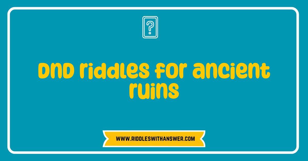 Best DnD Riddles For Ancient Ruins Challenge Your Players