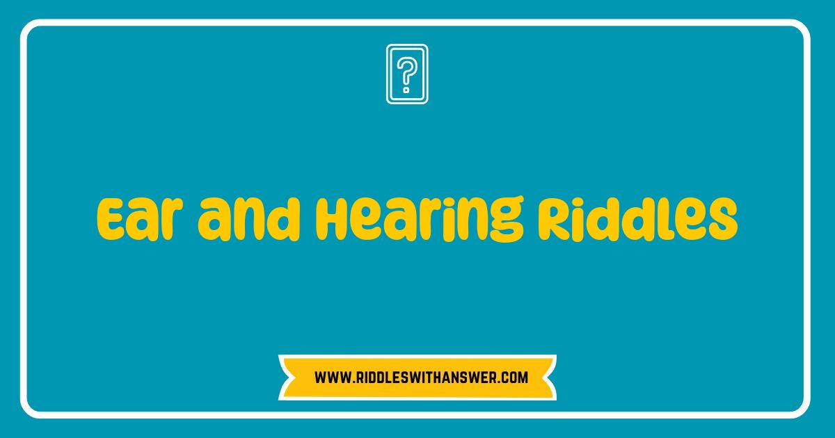 Best Ear and Hearing Riddles Can You Hear the Answers