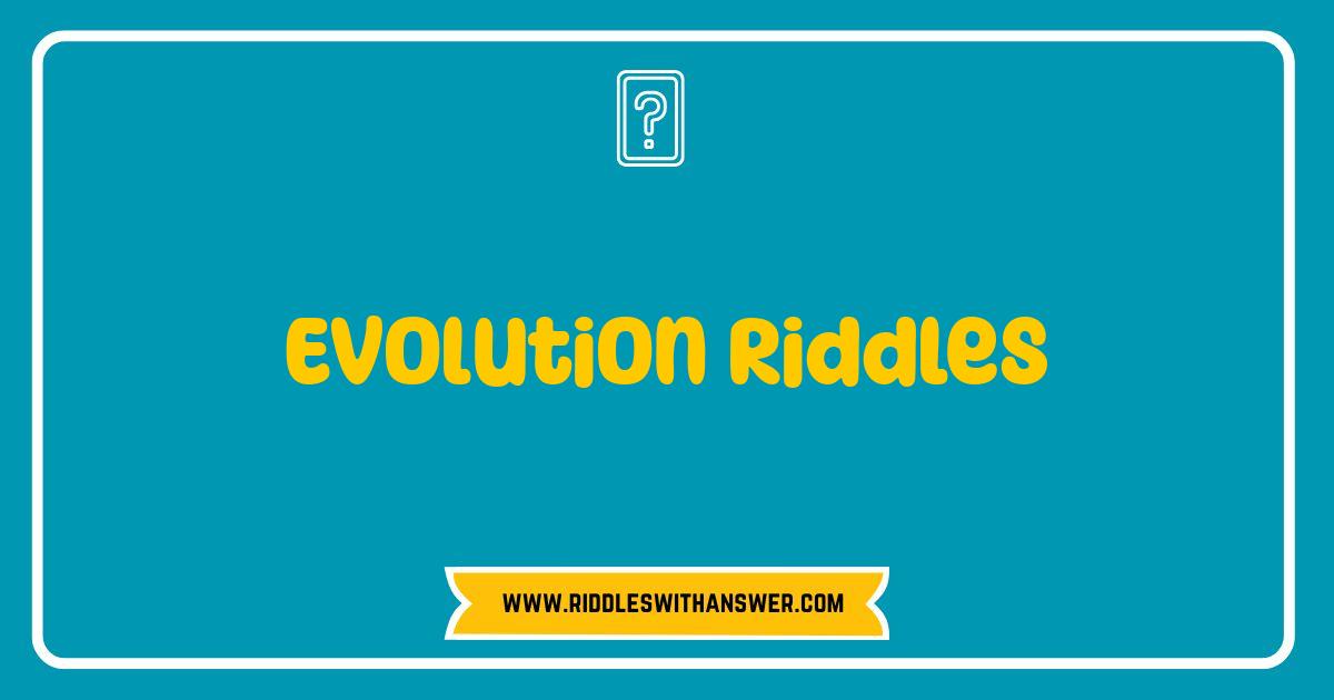 Best Evolution Riddles Unraveling the Mysteries of Life