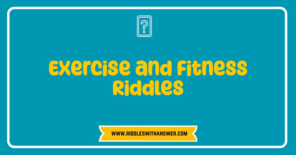 150 Best Exercise and Fitness Riddles: Can You Solve Your Way to a Better Workout?