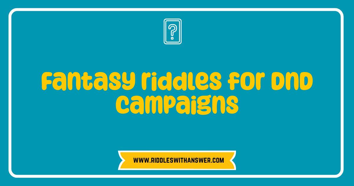 Best Fantasy Riddles for DnD Campaigns: Sharpen Your Players Minds