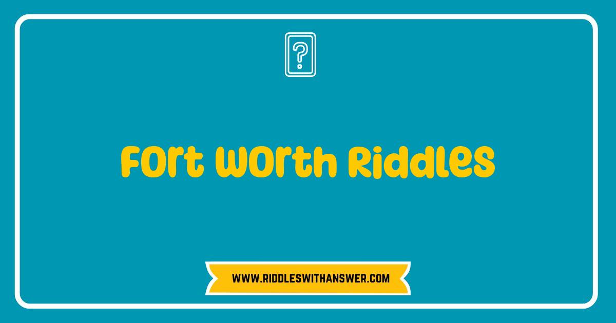 150 Best Fort Worth Riddles: Can You Solve These Texas Teasers?
