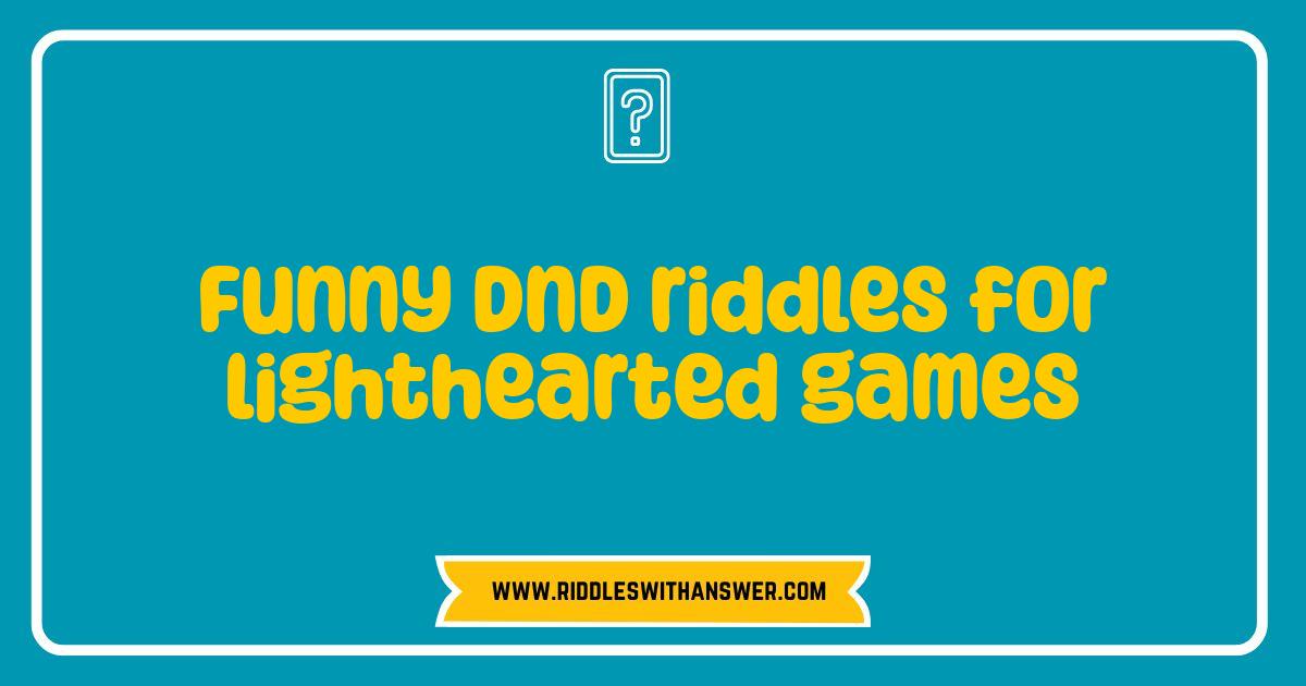 Best Funny DnD Riddles: Hilarious Brain Teasers for Lighthearted Games
