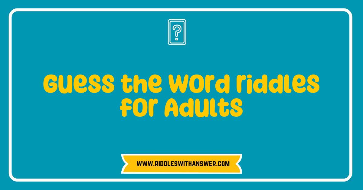 Best Guess The Word Riddles For Adults Test Your Brain Power