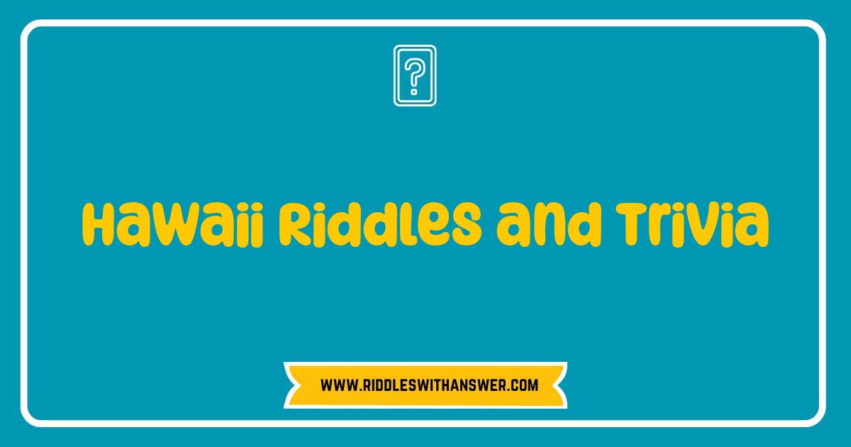Best Hawaii Riddles and Trivia Test Your Island IQ
