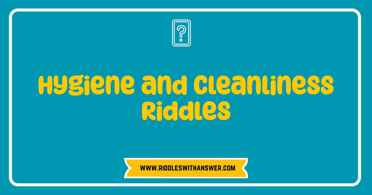 150 Best Hygiene Riddles: Can You Solve These Sparkling Clean Puzzles?