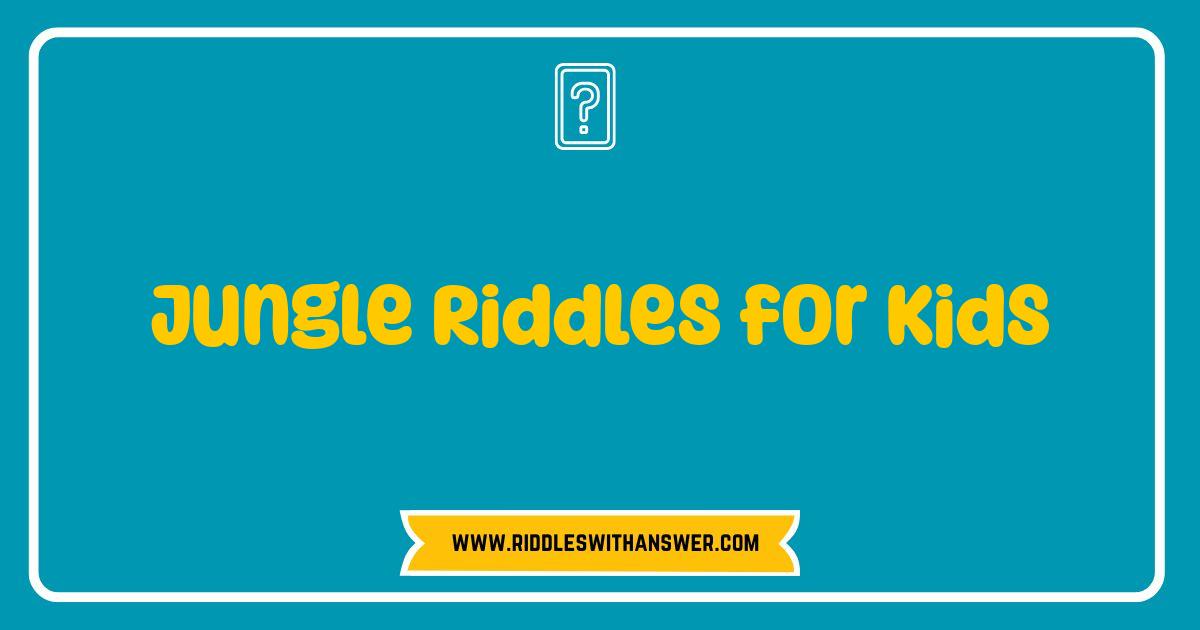 150 Best Jungle Riddles for Kids Can You Solve These Wild Puzzles