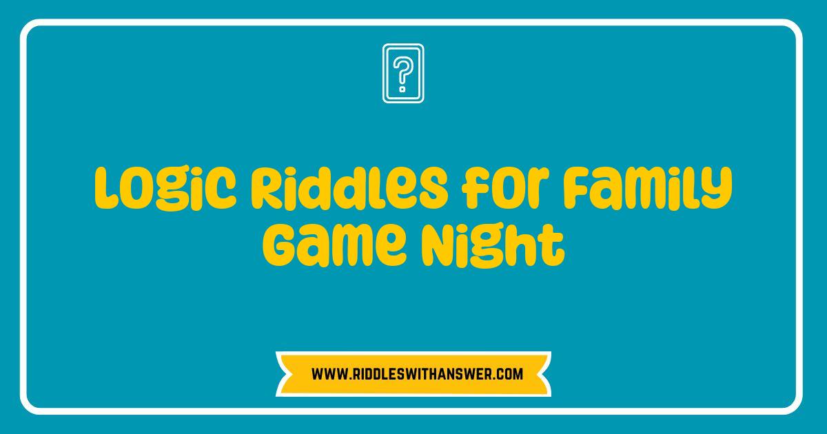150 Best Logic Riddles for Family Game Night Brain Busters