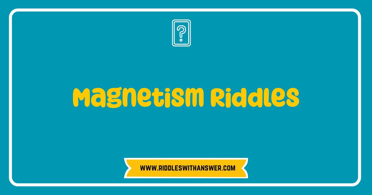 Best Magnetism Riddles That Will Attract Your Brainpower
