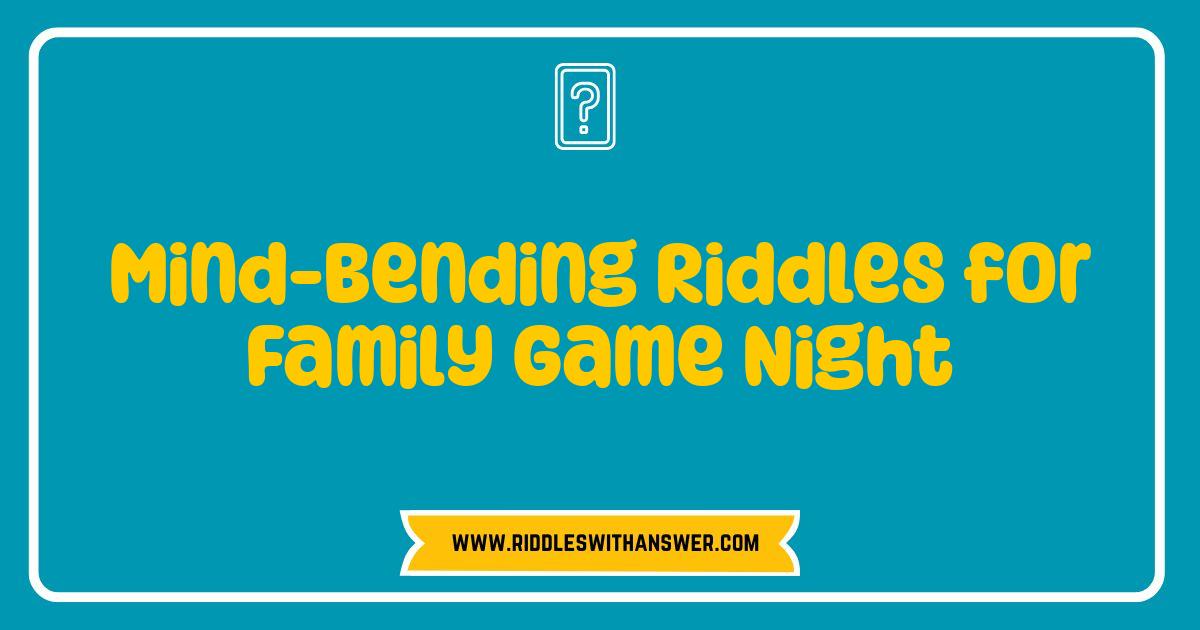 Best Mind-Bending Riddles for Family Game Night Sharpen Your Wits