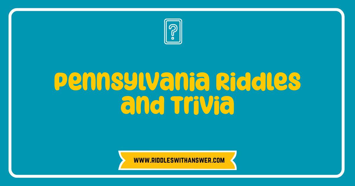 150 Best Pennsylvania Riddles and Trivia Test Your Keystone State Knowledge