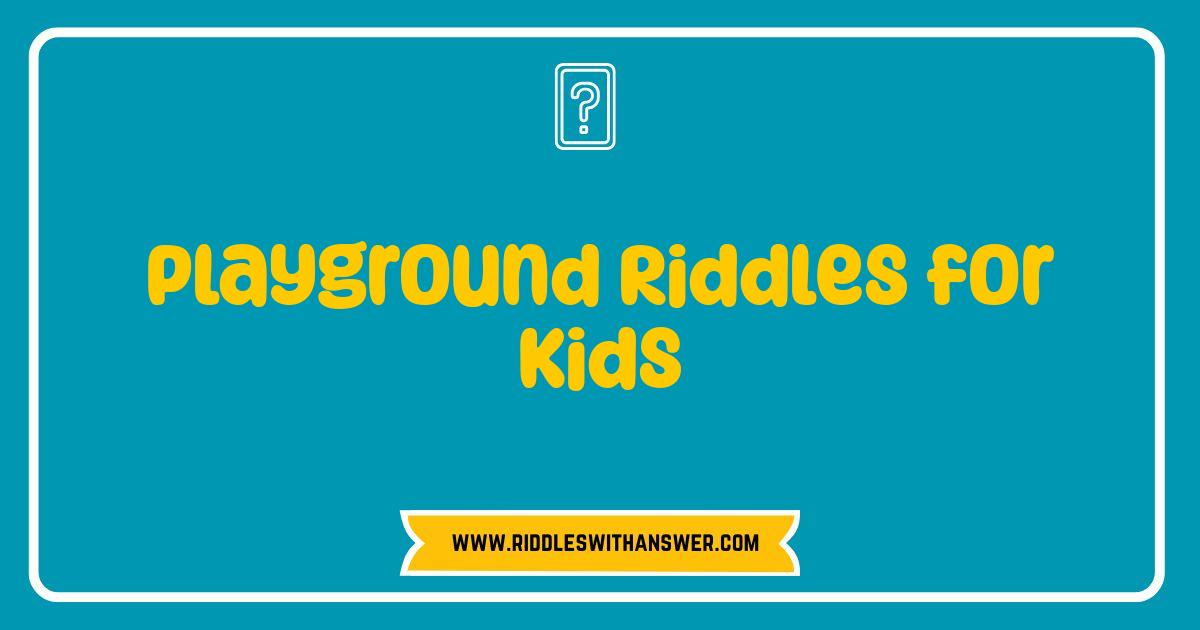 Best Playground Riddles for Kids Brain Boosting Fun