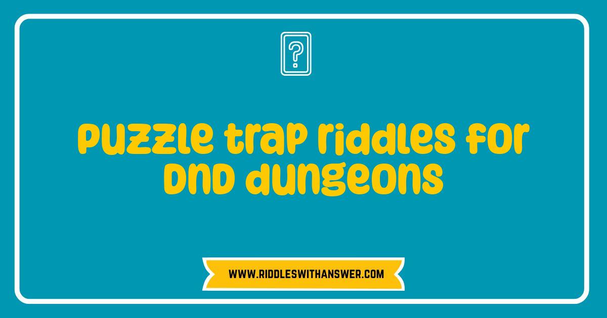 Best Puzzle Trap Riddles For DnD Dungeons That Will Challenge Your Players
