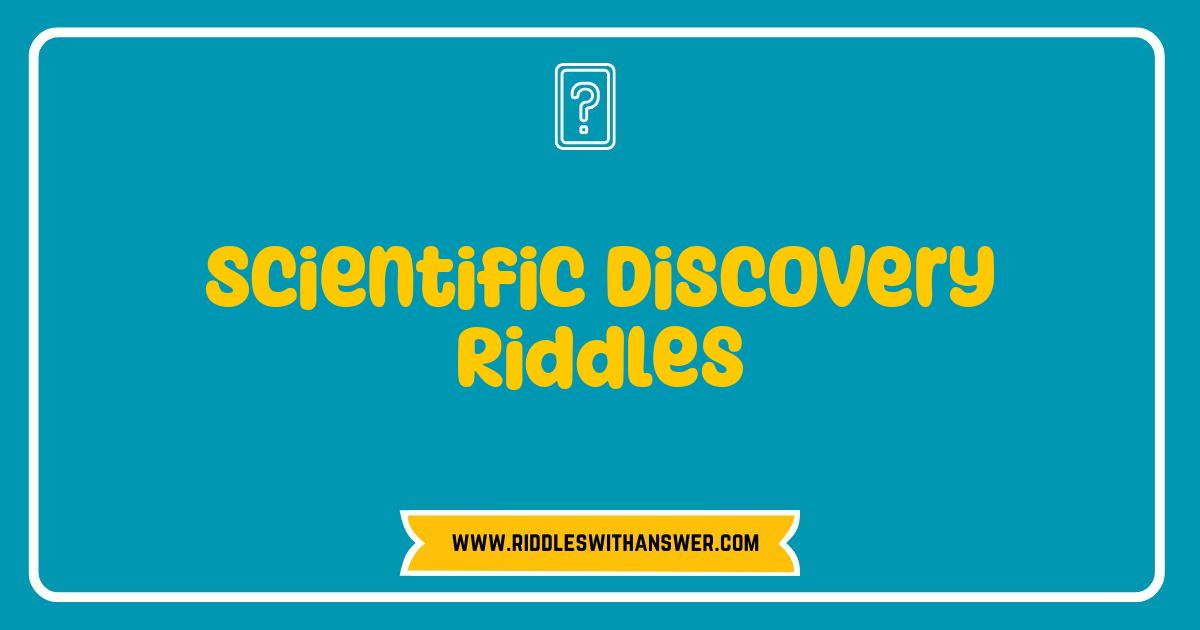 Best Scientific Discovery Riddles: Can You Solve These Mind-Bending Puzzles?