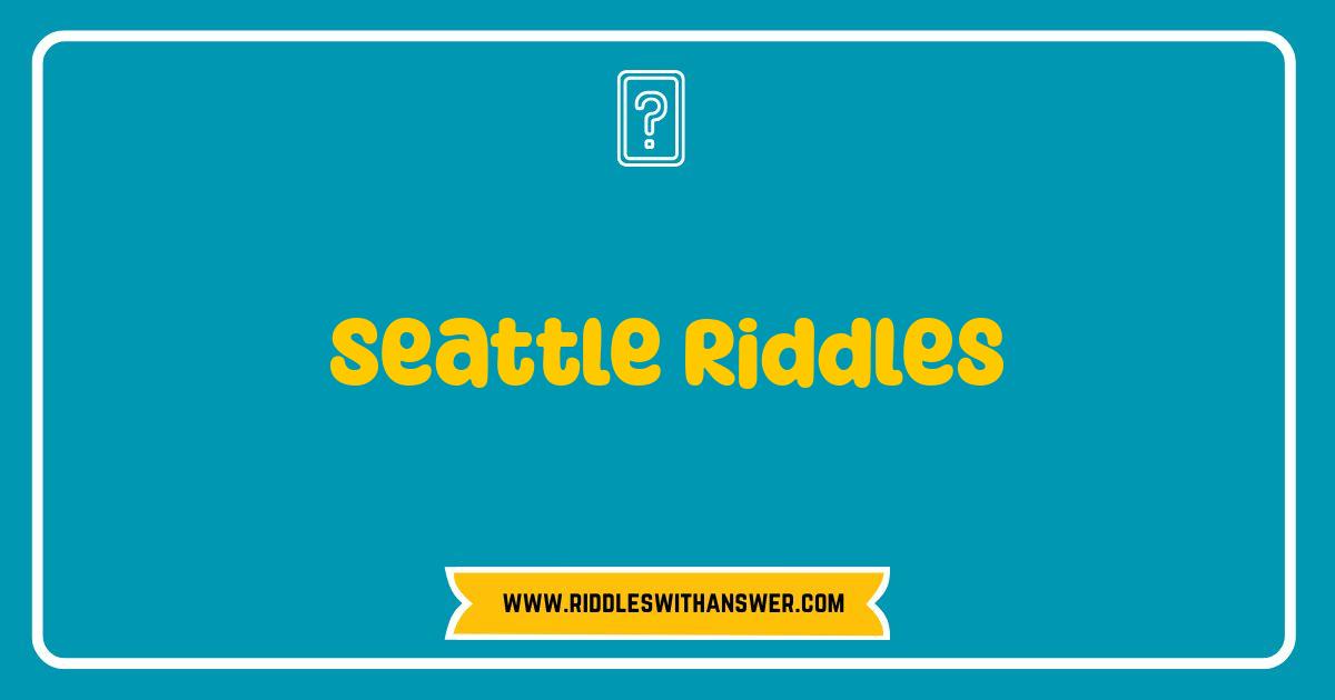 150 Best Seattle Riddles: Can You Crack the Emerald City's Quirkiest Puzzles?