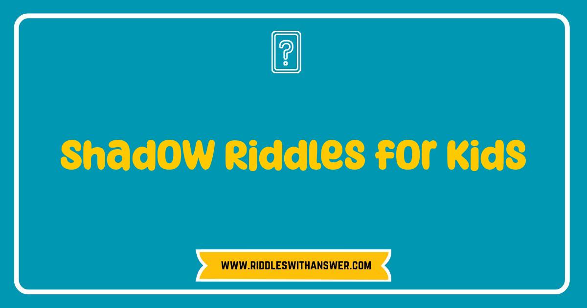 Best Shadow Riddles for Kids Fun Brain Teasers and Guessing Games