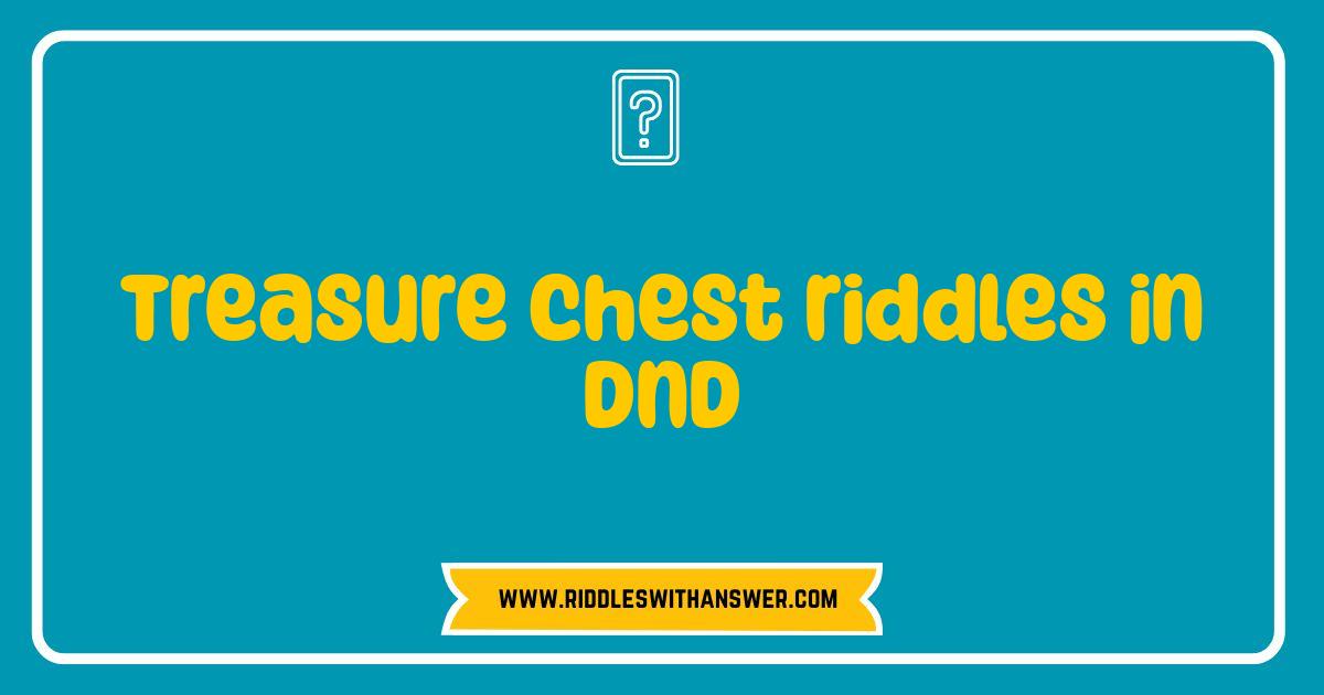 Best Treasure Chest Riddles Elevate Your DND Game