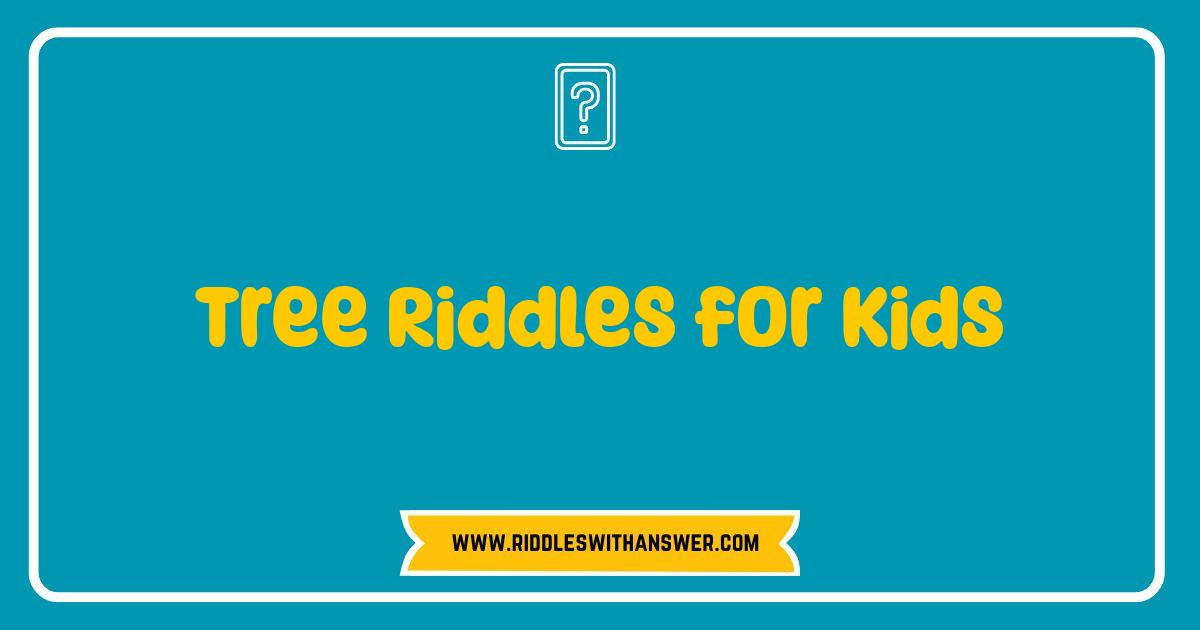 Best Tree Riddles for Kids Can You Stump Your Little Saplings