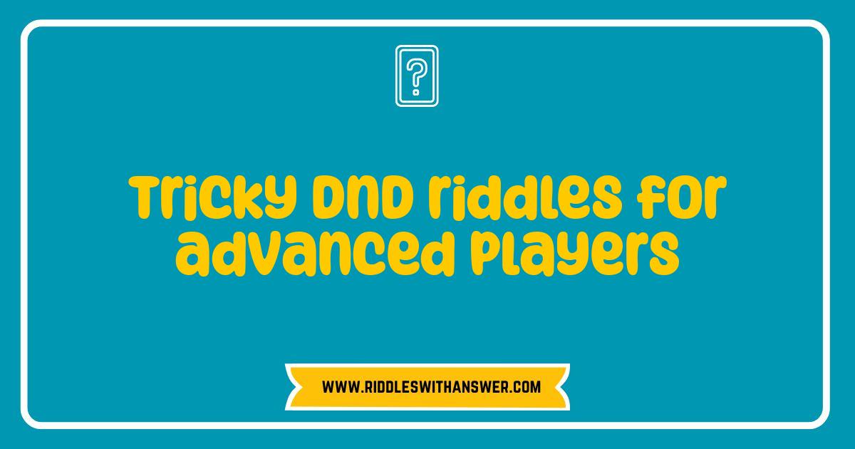 Best Tricky DnD Riddles Test Your Wits Advanced Players
