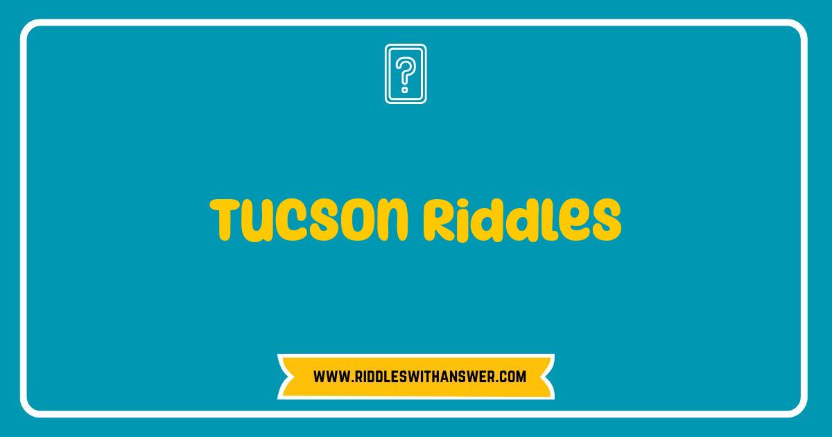 150 Best Tucson Riddles Uncover the Hidden Secrets of the Old Pueblo
