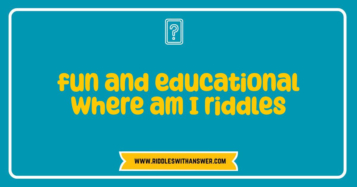 Best Where Am I Riddles: Fun Brain Teasers for Kids and Adults
