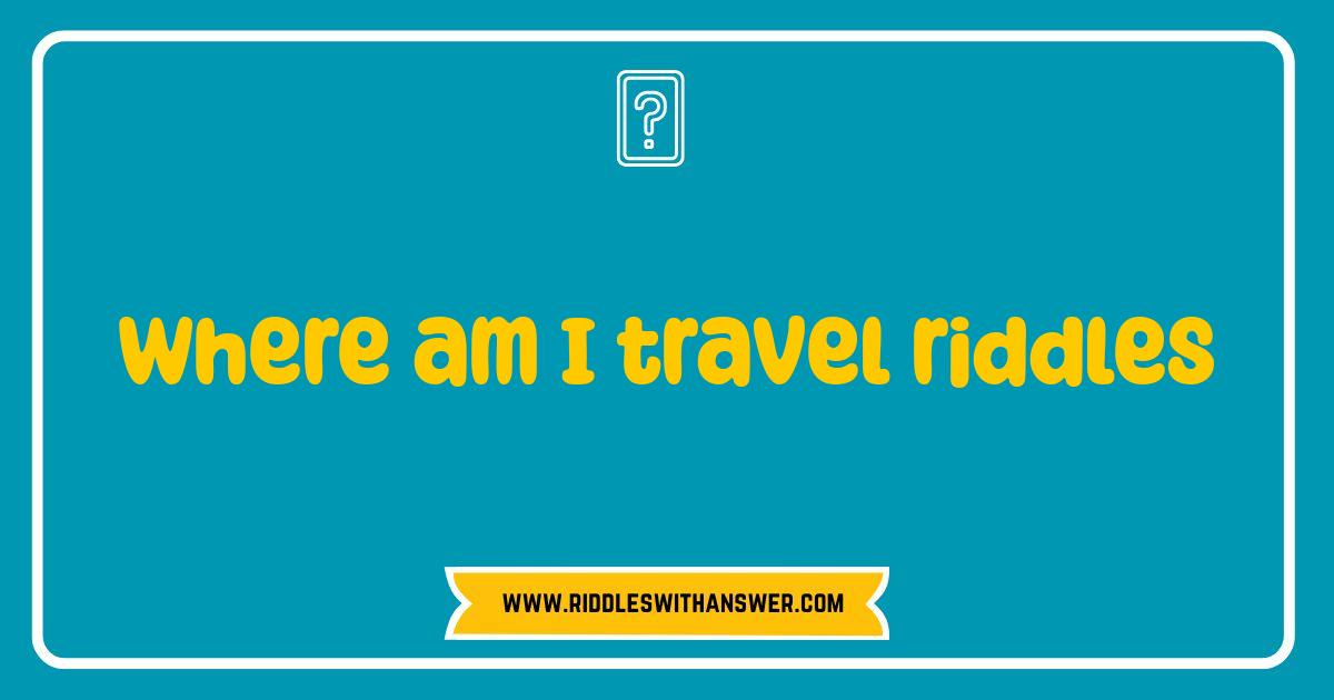 150 Best Where Am I Travel Riddles: Can You Guess These Iconic Destinations?