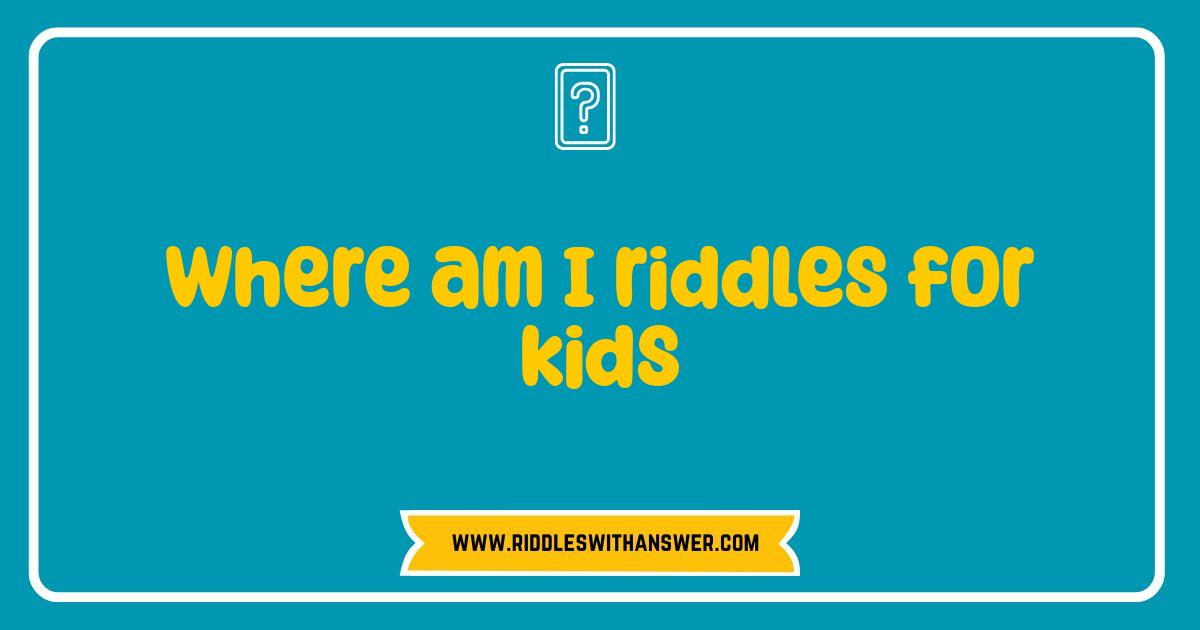 150 Best Where am I Riddles for Kids Fun Brain Teasers to Solve