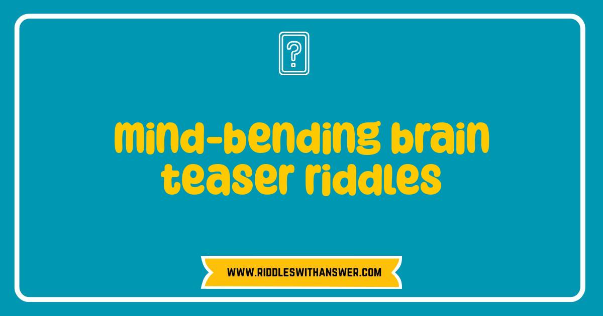 150 Best Mind-Bending Brain Teaser Riddles That Will Make You Question Reality