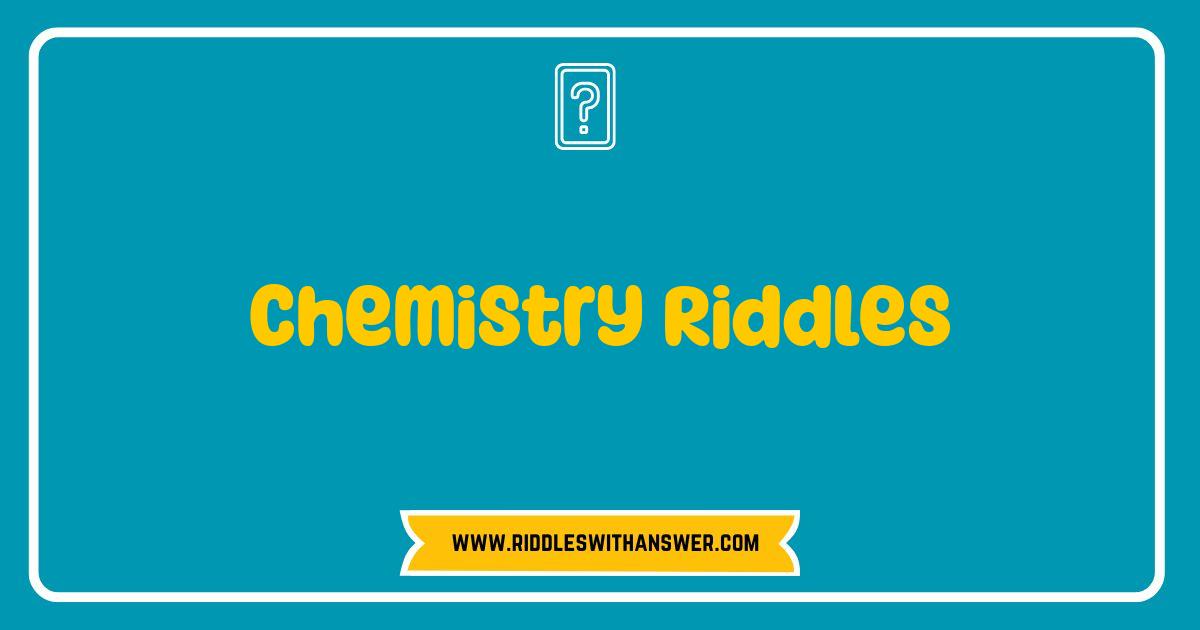 Best Chemistry Riddles Test Your Knowledge and Amaze Your Friends
