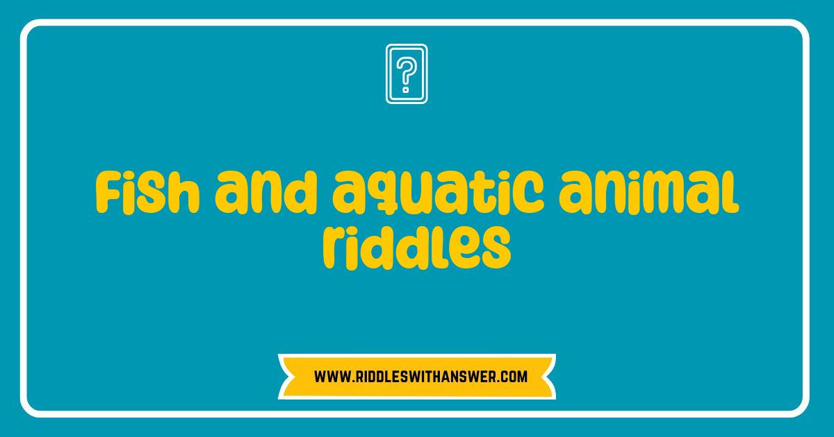 150 Best Fish and Aquatic Animal Riddles: Dive into Fun and Test Your Knowledge