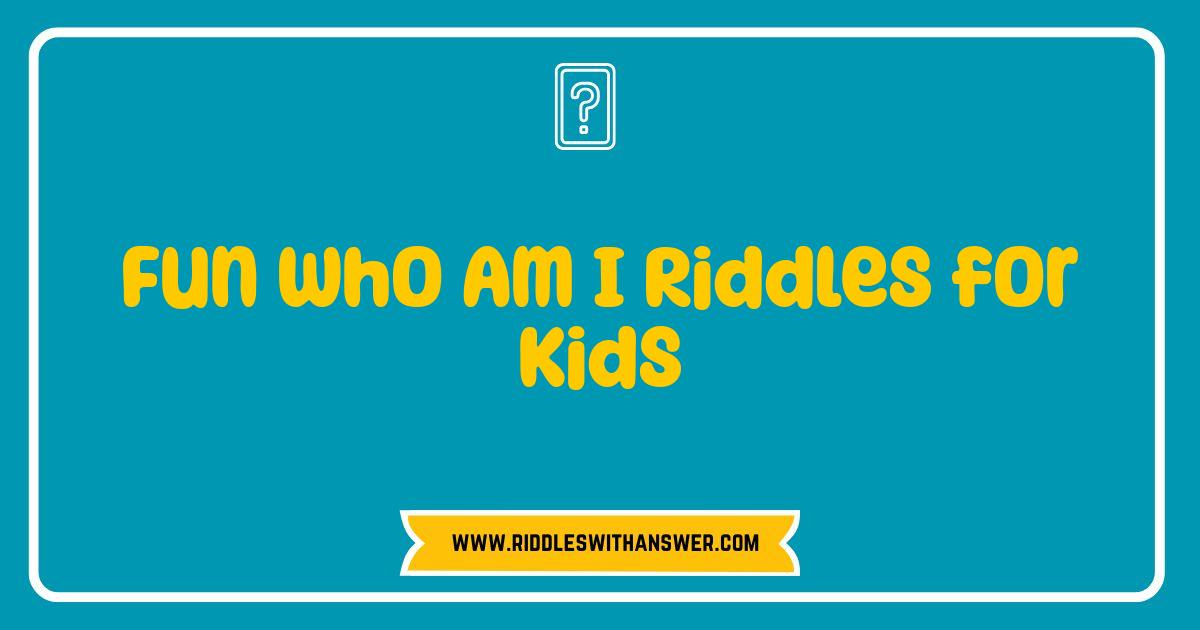 Best Fun Who Am I Riddles for Kids Brain-Boosting Challenges