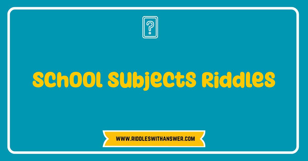 Best School Subjects Riddles Test Your Knowledge and Boost Brainpower
